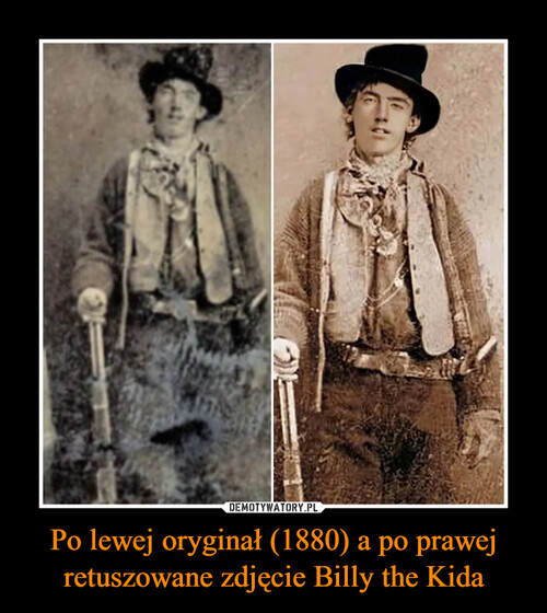 Po lewej oryginał (1880) a po prawej retuszowane zdjęcie Billy the Kida