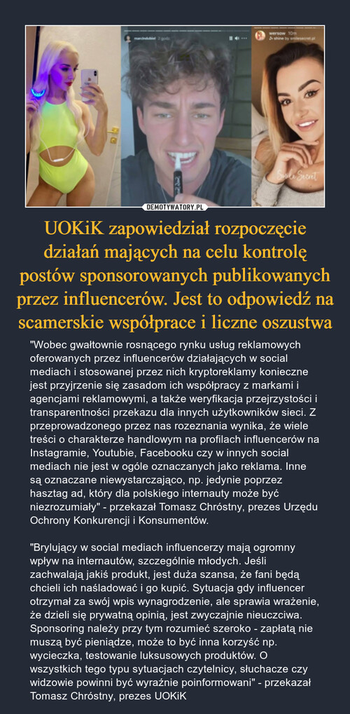 UOKiK zapowiedział rozpoczęcie działań mających na celu kontrolę postów sponsorowanych publikowanych przez influencerów. Jest to odpowiedź na scamerskie współprace i liczne oszustwa