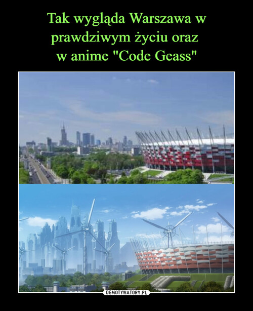 Tak wygląda Warszawa w prawdziwym życiu oraz 
w anime "Code Geass"