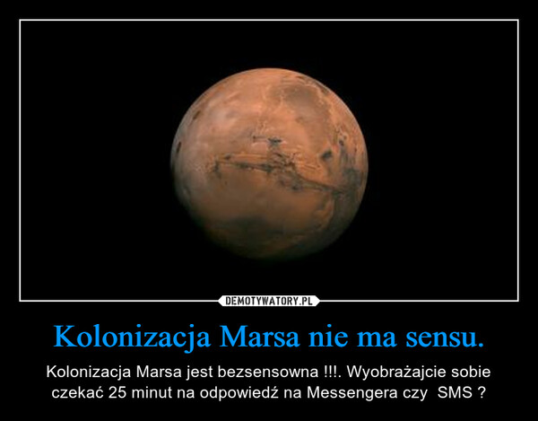 Kolonizacja Marsa nie ma sensu.