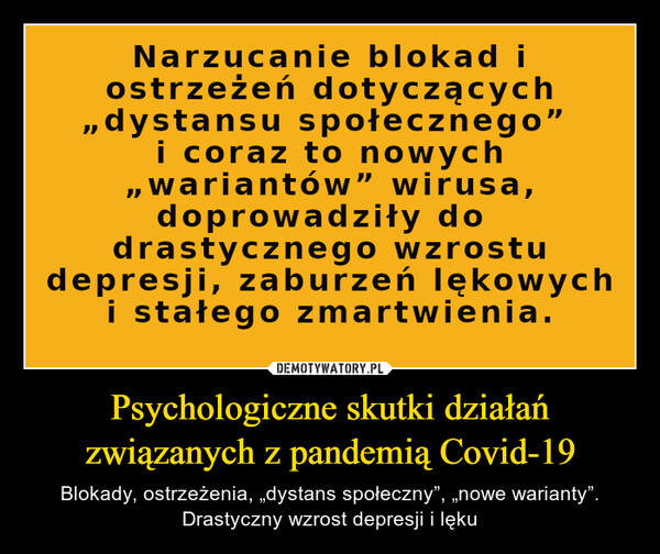 Psychologiczne skutki działań związanych z pandemią Covid-19 – Blokady, ostrzeżenia, „dystans społeczny”, „nowe warianty”. Drastyczny wzrost depresji i lęku 