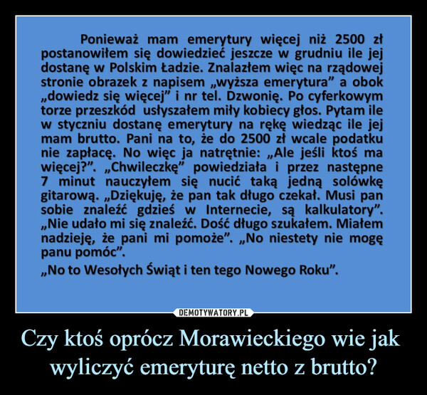 Czy ktoś oprócz Morawieckiego wie jak wyliczyć emeryturę netto z brutto? –  