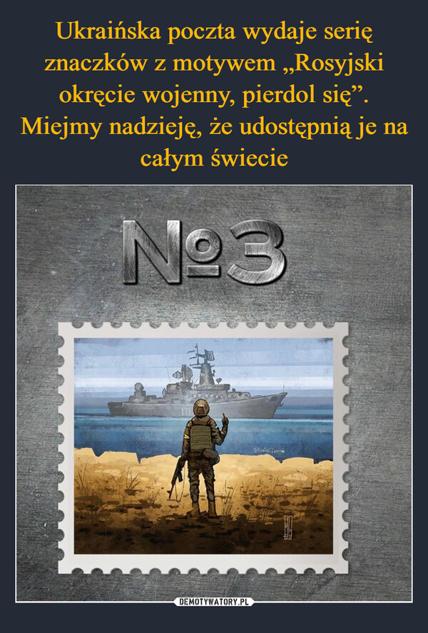 Ukraińska poczta wydaje serię znaczków z motywem „Rosyjski okręcie wojenny, pierdol się”. Miejmy nadzieję, że udostępnią je na całym świecie