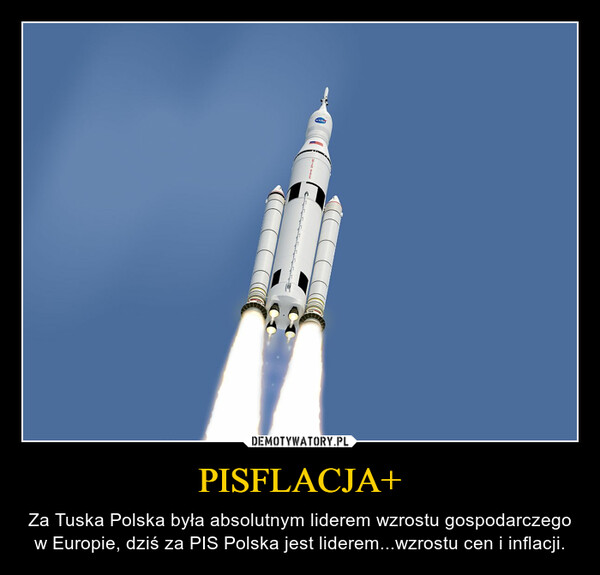 PISFLACJA+ – Za Tuska Polska była absolutnym liderem wzrostu gospodarczego w Europie, dziś za PIS Polska jest liderem...wzrostu cen i inflacji. 