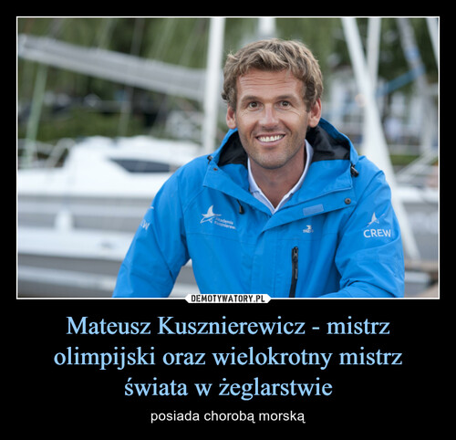 Mateusz Kusznierewicz - mistrz olimpijski oraz wielokrotny mistrz świata w żeglarstwie