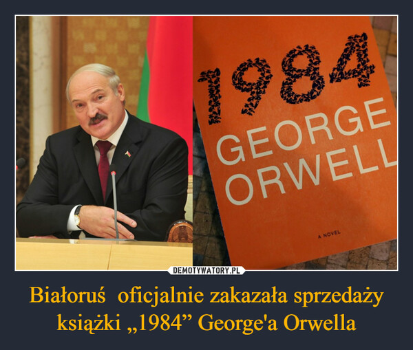 Białoruś  oficjalnie zakazała sprzedaży książki „1984” George'a Orwella –  