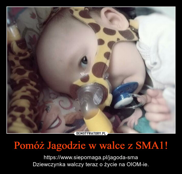 Pomóż Jagodzie w walce z SMA1! – https://www.siepomaga.pl/jagoda-smaDziewczynka walczy teraz o życie na OIOM-ie. 
