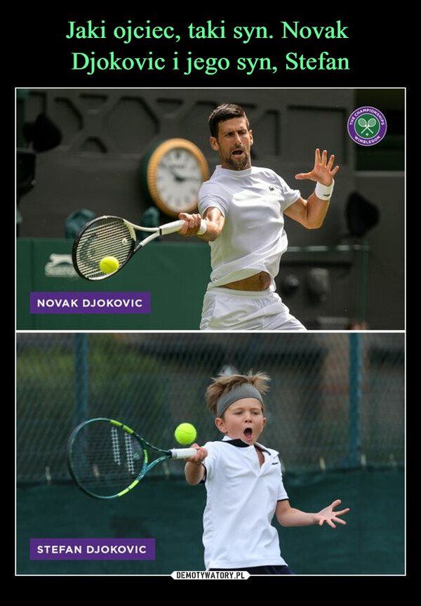 Jaki ojciec, taki syn. Novak 
Djokovic i jego syn, Stefan