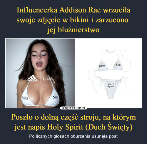 Influencerka Addison Rae wrzuciła swoje zdjęcie w bikini i zarzucono 
jej bluźnierstwo Poszło o dolną część stroju, na którym jest napis Holy Spirit (Duch Święty)