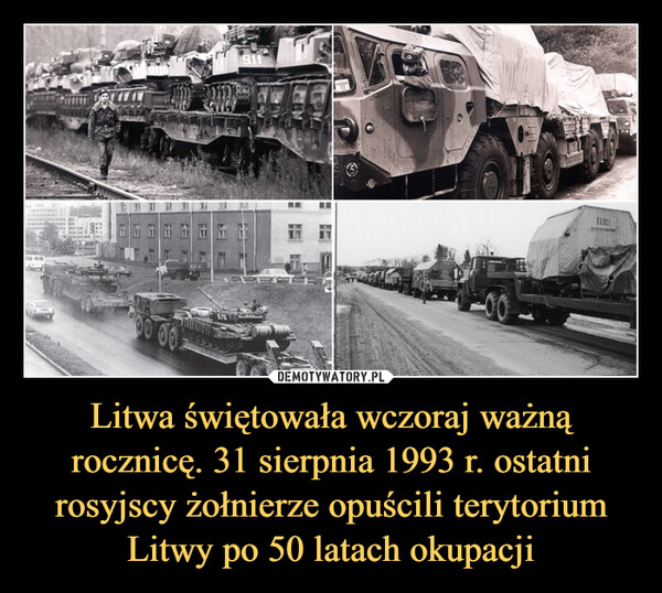 Litwa świętowała wczoraj ważną rocznicę. 31 sierpnia 1993 r. ostatni rosyjscy żołnierze opuścili terytorium Litwy po 50 latach okupacji –  