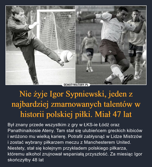 Nie żyje Igor Sypniewski, jeden z najbardziej zmarnowanych talentów w historii polskiej piłki. Miał 47 lat