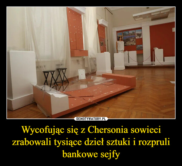 Wycofując się z Chersonia sowieci zrabowali tysiące dzieł sztuki i rozpruli bankowe sejfy –  