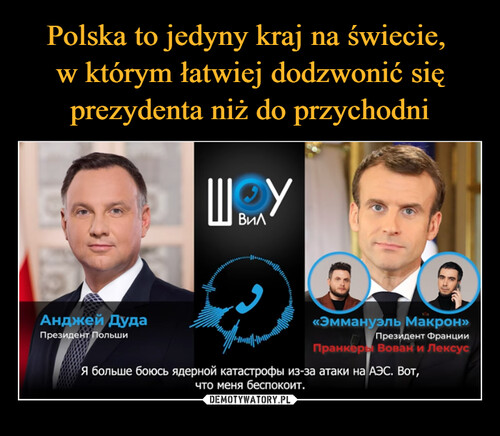 Polska to jedyny kraj na świecie, 
w którym łatwiej dodzwonić się prezydenta niż do przychodni