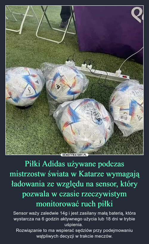Piłki Adidas używane podczas mistrzostw świata w Katarze wymagają ładowania ze względu na sensor, który pozwala w czasie rzeczywistym monitorować ruch piłki