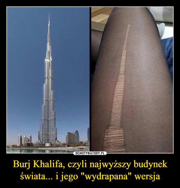 Burj Khalifa, czyli najwyższy budynek świata... i jego "wydrapana" wersja –  