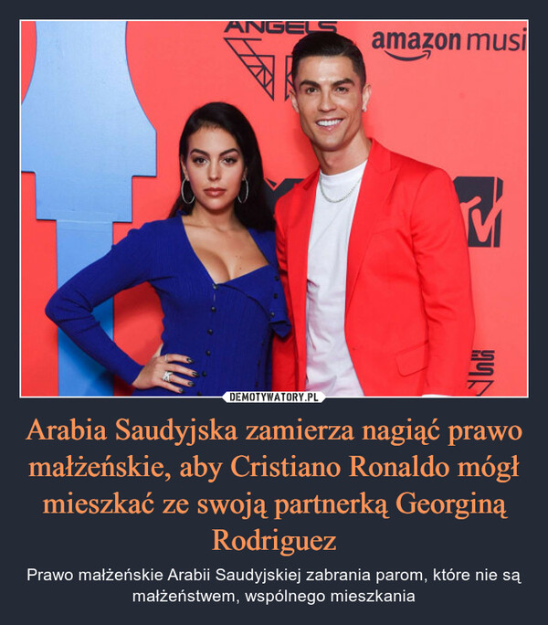 Arabia Saudyjska zamierza nagiąć prawo małżeńskie, aby Cristiano Ronaldo mógł mieszkać ze swoją partnerką Georginą Rodriguez – Prawo małżeńskie Arabii Saudyjskiej zabrania parom, które nie są małżeństwem, wspólnego mieszkania 