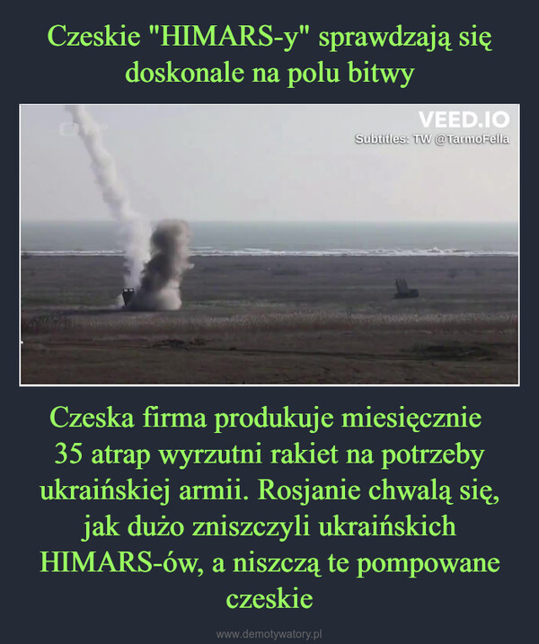 Czeska firma produkuje miesięcznie 35 atrap wyrzutni rakiet na potrzeby ukraińskiej armii. Rosjanie chwalą się, jak dużo zniszczyli ukraińskich HIMARS-ów, a niszczą te pompowane czeskie –  