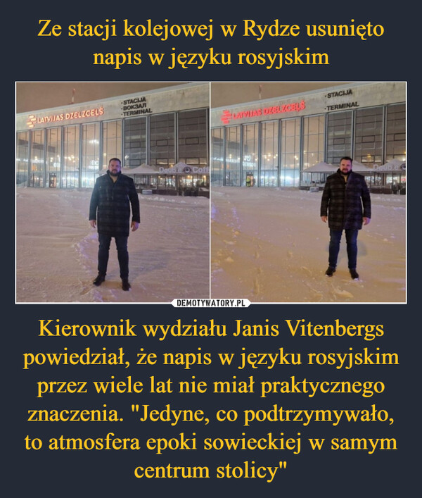 Kierownik wydziału Janis Vitenbergs powiedział, że napis w języku rosyjskim przez wiele lat nie miał praktycznego znaczenia. "Jedyne, co podtrzymywało, to atmosfera epoki sowieckiej w samym centrum stolicy" –  