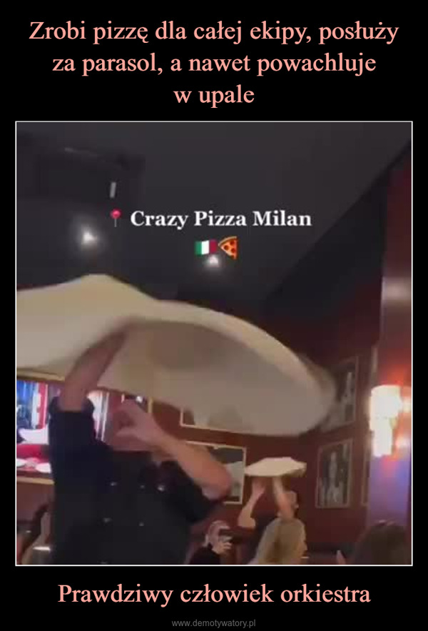 Prawdziwy człowiek orkiestra –  Crazy Pizza Milan