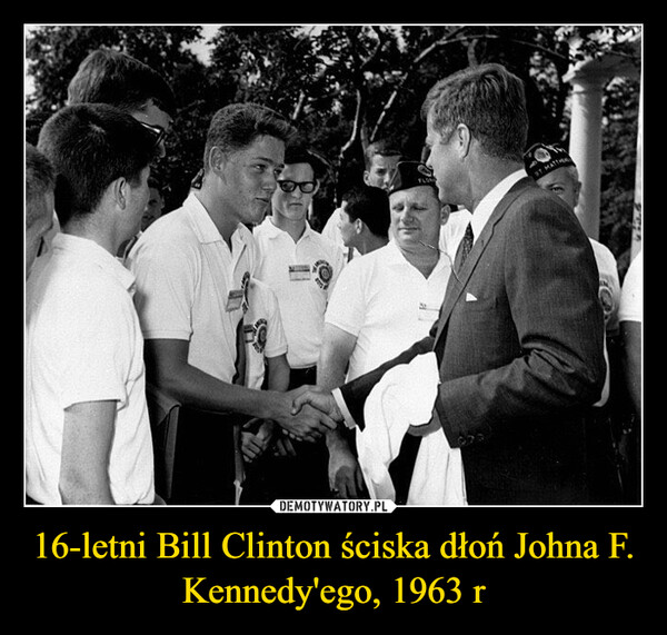 16-letni Bill Clinton ściska dłoń Johna F. Kennedy'ego, 1963 r –  FLO