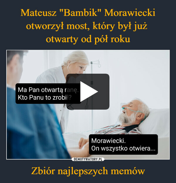 Mateusz "Bambik" Morawiecki otworzył most, który był już 
otwarty od pół roku Zbiór najlepszych memów
