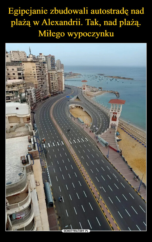 Egipcjanie zbudowali autostradę nad plażą w Alexandrii. Tak, nad plażą. Miłego wypoczynku