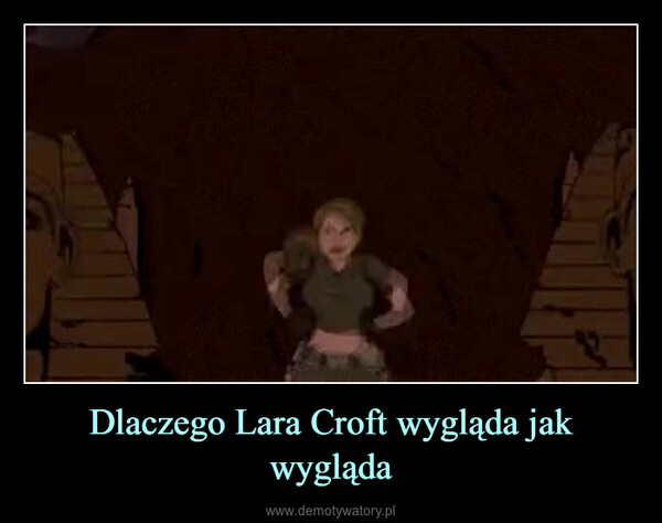 Dlaczego Lara Croft wygląda jak wygląda –  