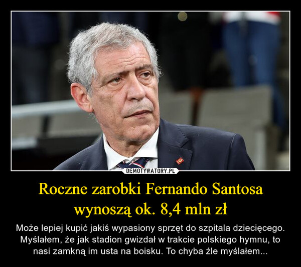 Roczne zarobki Fernando Santosa wynoszą ok. 8,4 mln zł